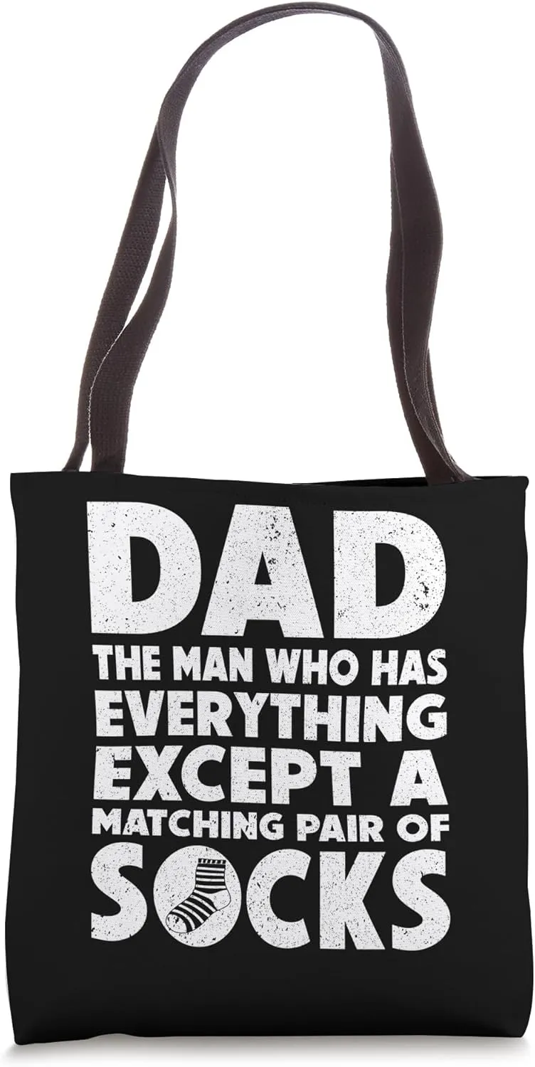 Dad The Man Who Has Everything Except Matching Pair Of Socks Tote Bag