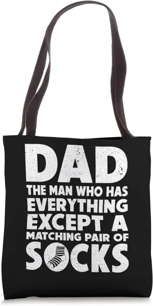 Dad The Man Who Has Everything Except Matching Pair Of Socks Tote Bag